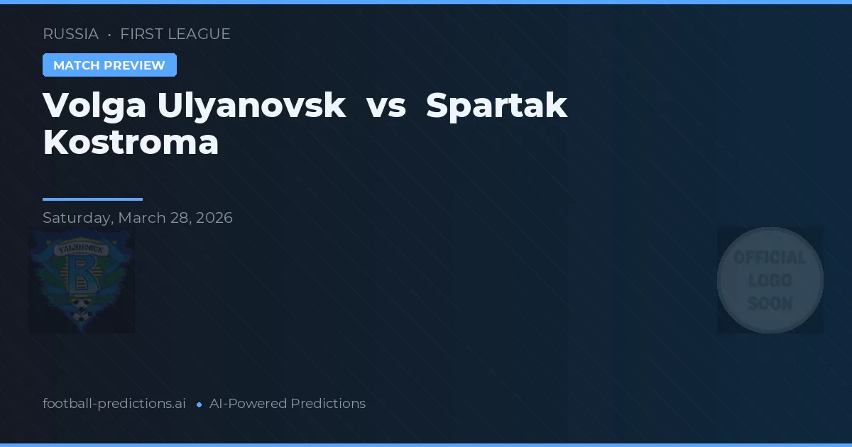 Volga Ulyanovsk vs Spartak Kostroma — voorspelling en vooruitblik wedstrijd