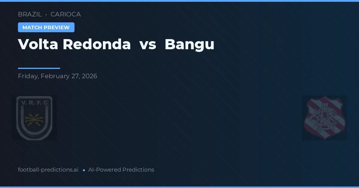 Volta Redonda vs Bangu — voorspelling en vooruitblik wedstrijd