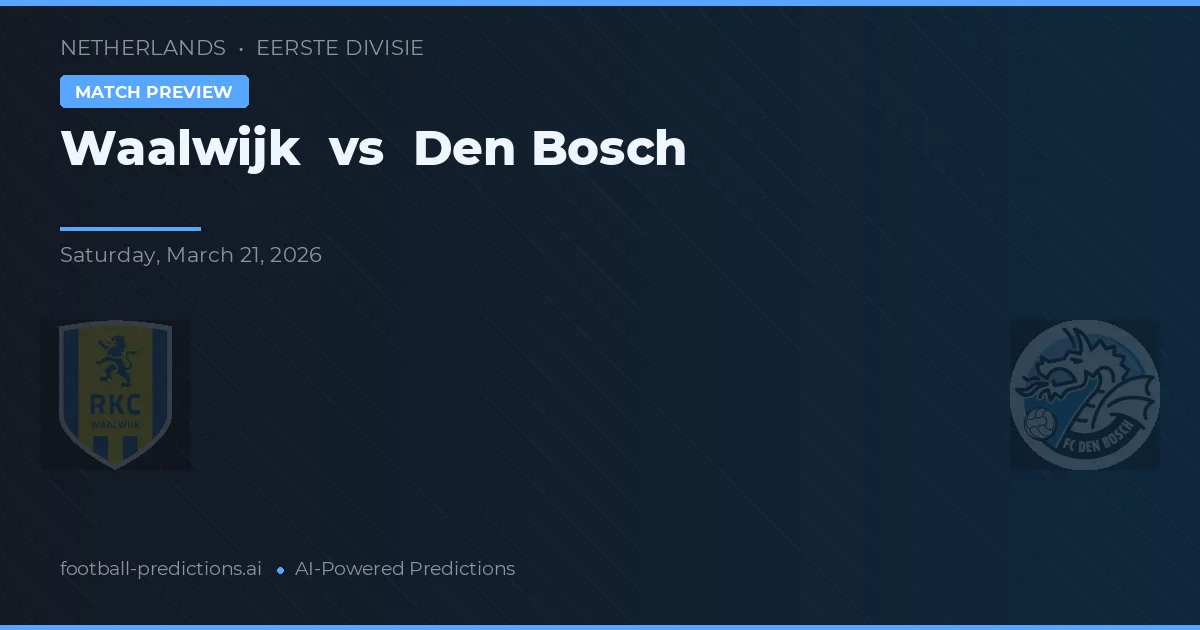 Waalwijk vs FC Den Bosch — voorspelling en vooruitblik wedstrijd