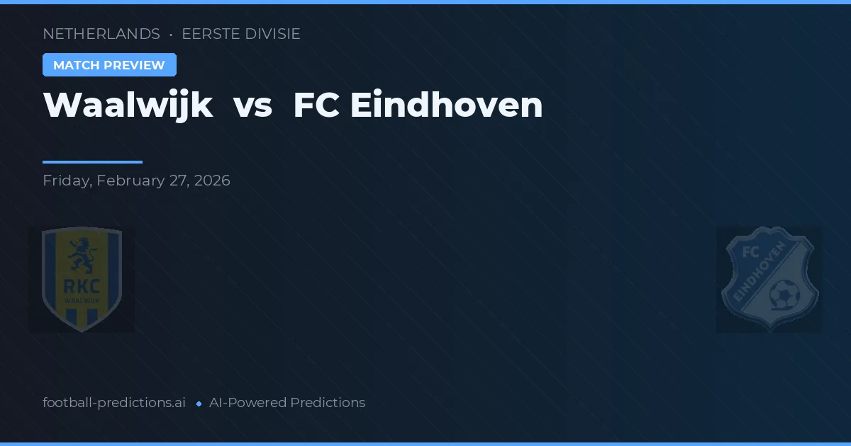 Waalwijk vs FC Eindhoven — voorspelling en vooruitblik wedstrijd