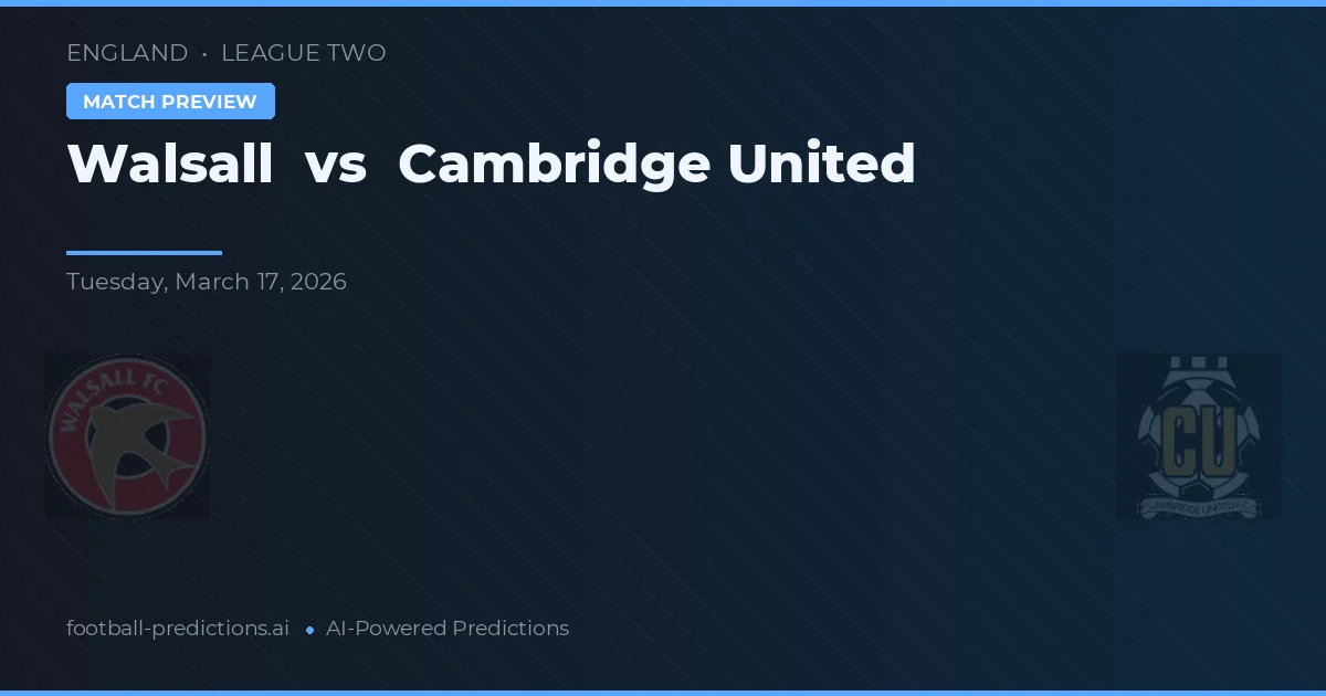 Walsall vs Cambridge United — voorspelling en vooruitblik wedstrijd