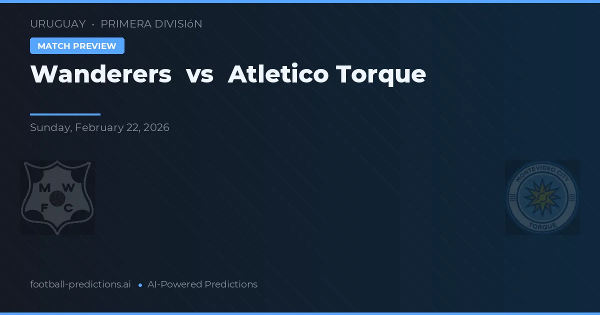 Wanderers vs Club Atlético Torque — voorspelling en vooruitblik wedstrijd