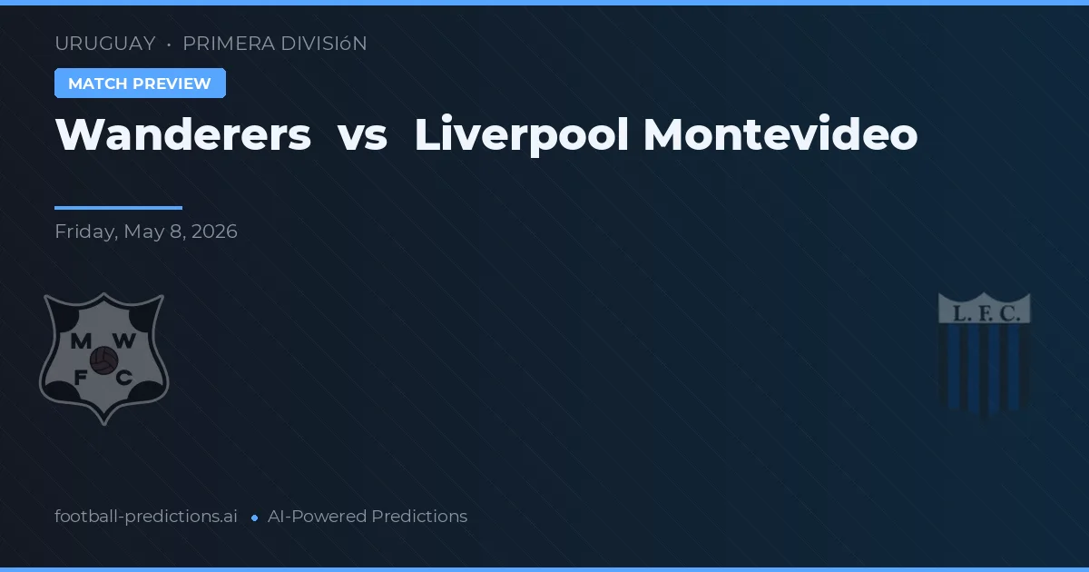 Wanderers vs Liverpool Montevideo — voorspelling en vooruitblik wedstrijd