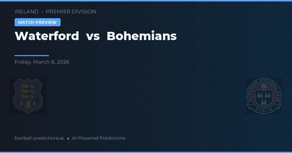Waterford vs Bohemians — voorspelling en vooruitblik wedstrijd