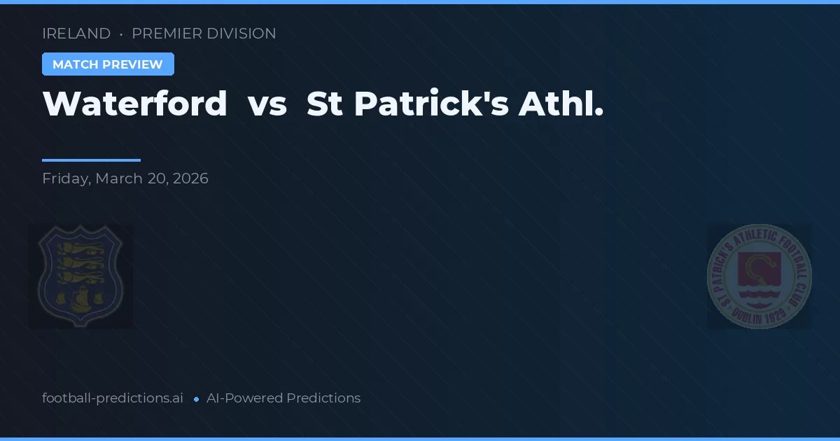 Waterford vs St Patrick's Athl. — voorspelling en vooruitblik wedstrijd
