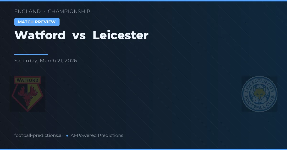 Watford vs Leicester — voorspelling en vooruitblik wedstrijd