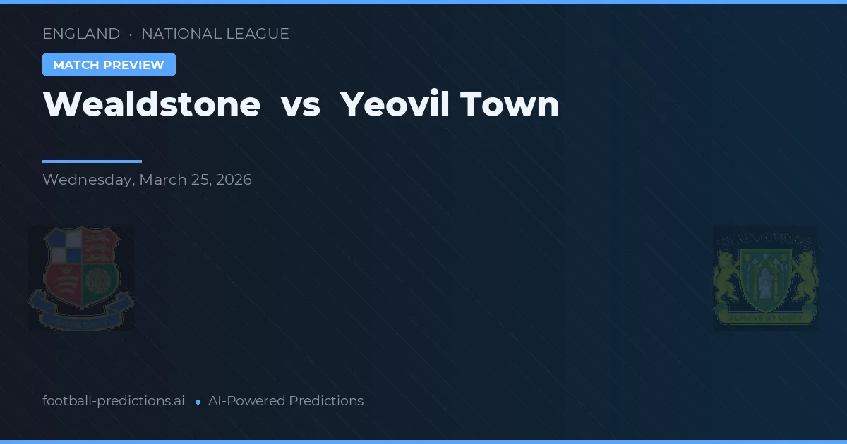 Wealdstone vs Yeovil Town — voorspelling en vooruitblik wedstrijd