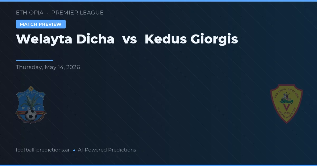 Welayta Dicha vs Kedus Giorgis — voorspelling en vooruitblik wedstrijd