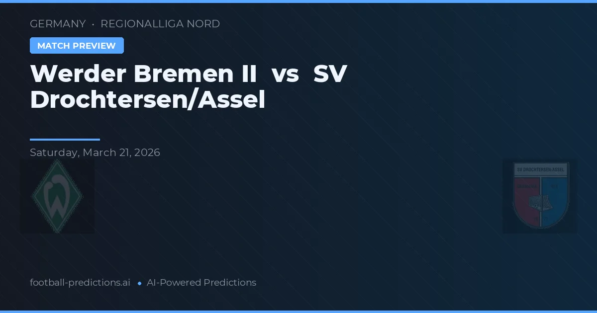 Werder Bremen II vs SV Drochtersen/Assel — voorspelling en vooruitblik wedstrijd