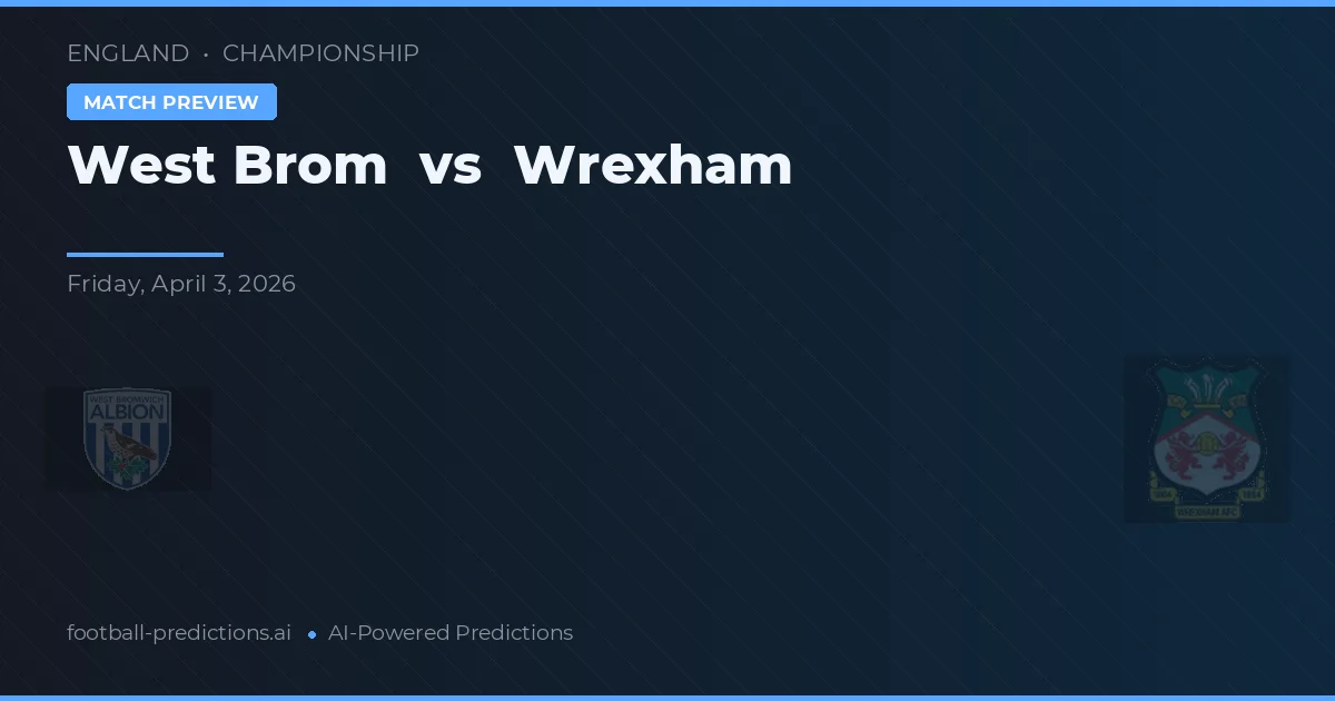 West Brom vs Wrexham — voorspelling en vooruitblik wedstrijd