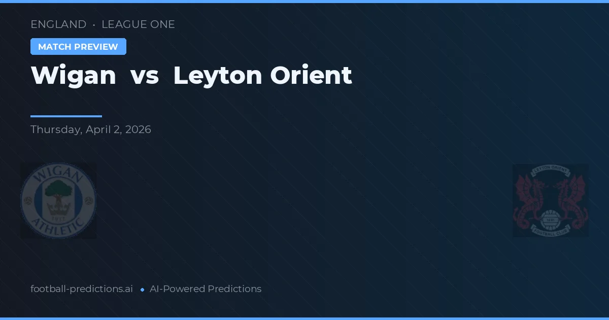 Wigan vs Leyton Orient — voorspelling en vooruitblik wedstrijd