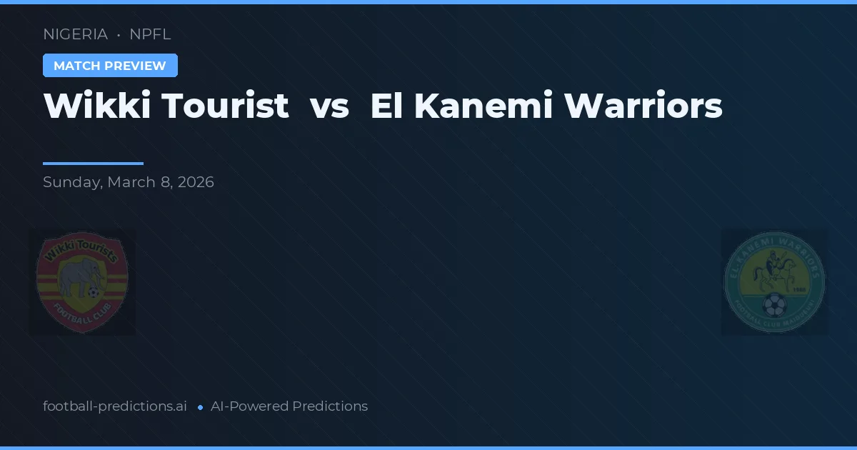 Wikki Tourist vs El Kanemi Warriors — voorspelling en vooruitblik wedstrijd
