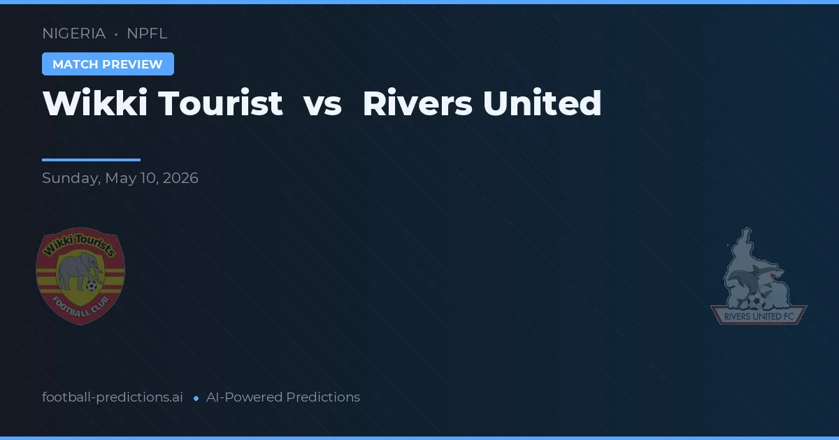 Wikki Tourist vs Rivers United — voorspelling en vooruitblik wedstrijd