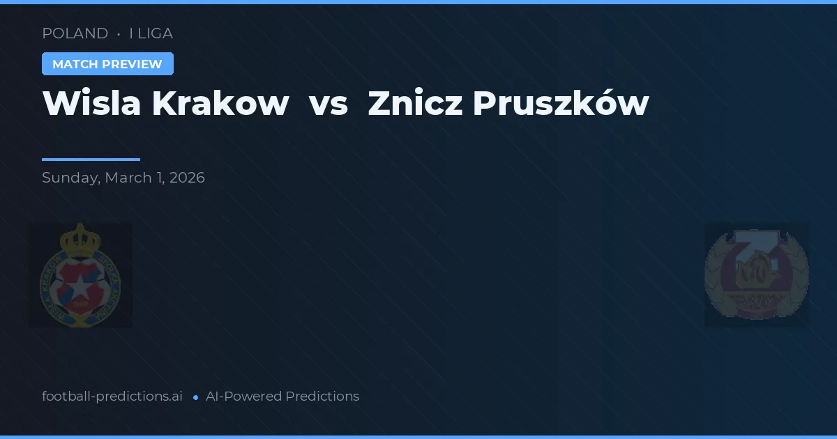 Wisła Kraków vs Znicz Pruszków — voorspelling en vooruitblik wedstrijd