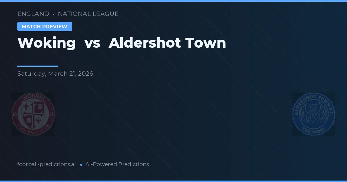 Woking vs Aldershot Town — voorspelling en vooruitblik wedstrijd