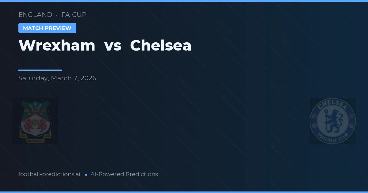 Wrexham vs Chelsea — voorspelling en vooruitblik wedstrijd