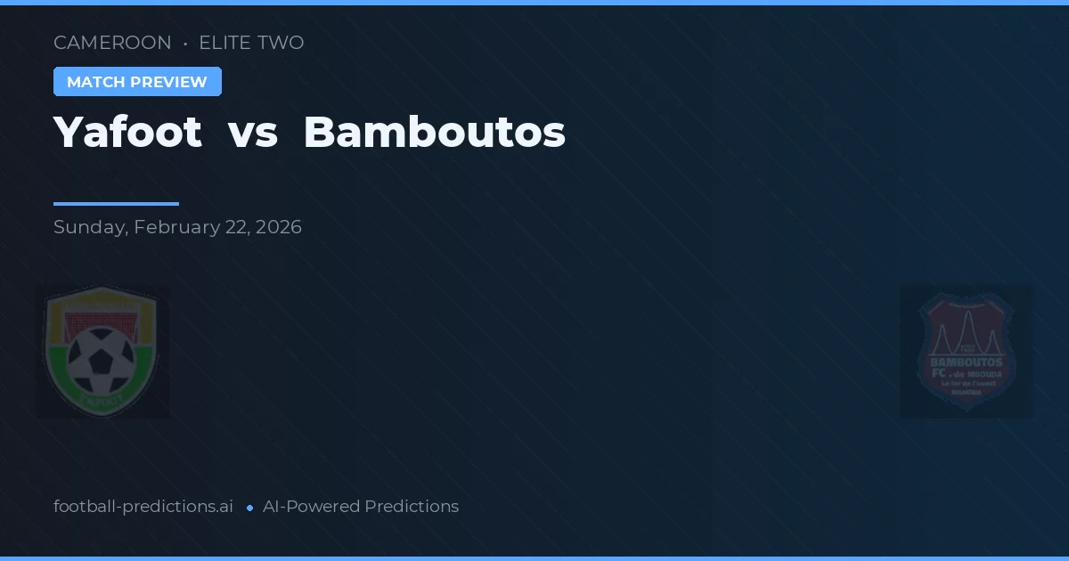 Yafoot vs Bamboutos — voorspelling en vooruitblik wedstrijd