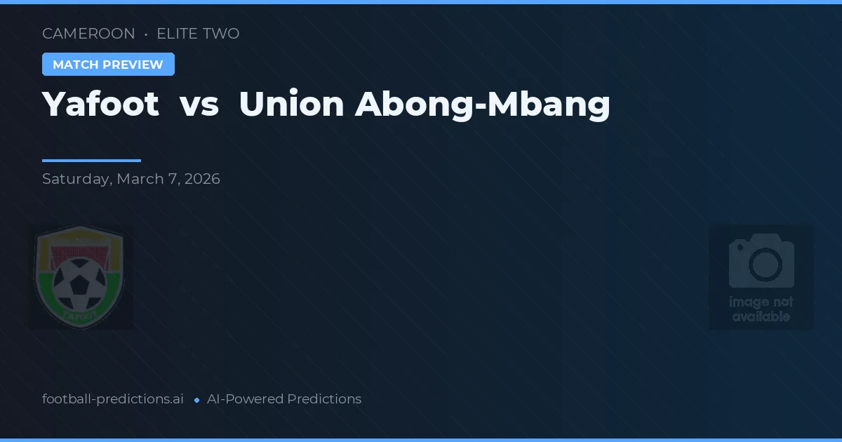 Yafoot vs Union Abong-Mbang — voorspelling en vooruitblik wedstrijd
