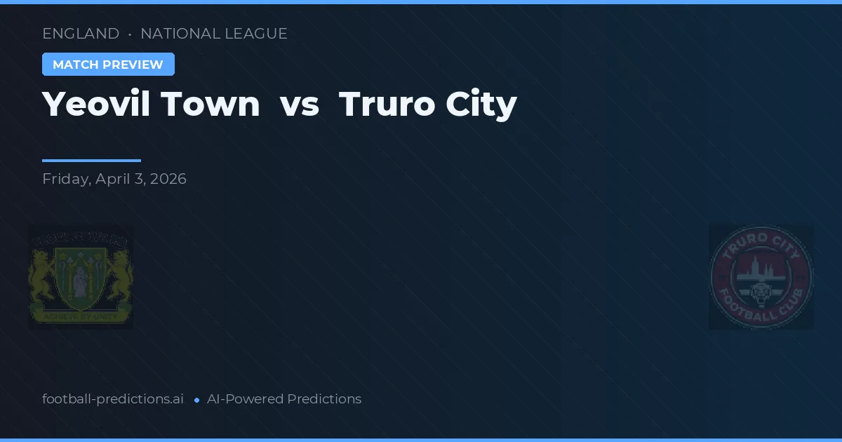 Yeovil Town vs Truro City — voorspelling en vooruitblik wedstrijd