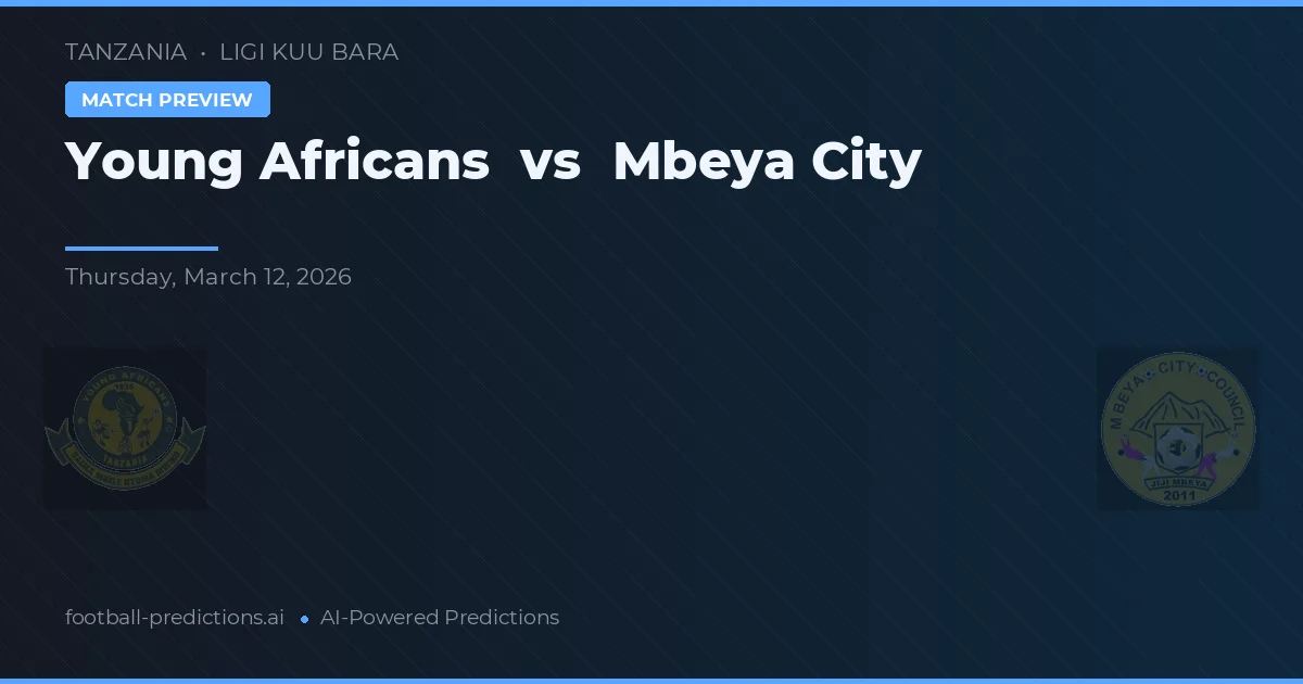 Young Africans vs Mbeya City — voorspelling en vooruitblik wedstrijd