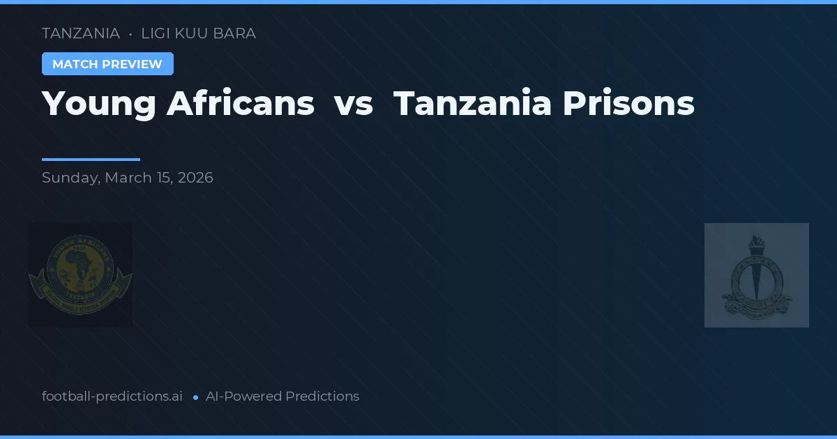 Young Africans vs Tanzania Prisons — voorspelling en vooruitblik wedstrijd