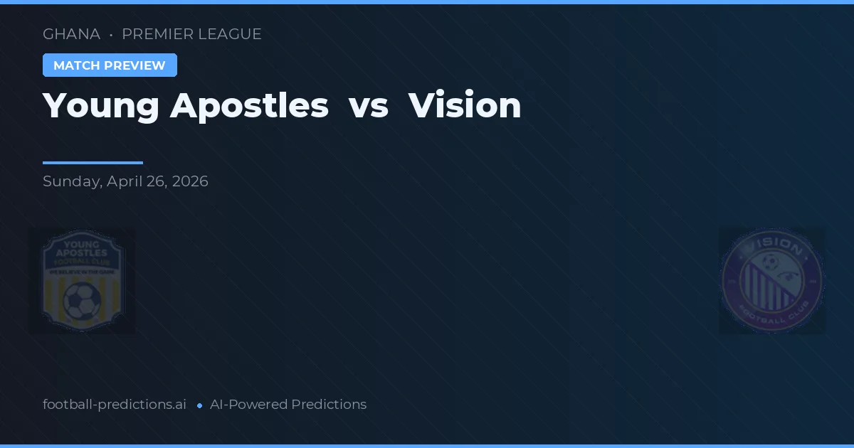 Young Apostles vs Vision — voorspelling en vooruitblik wedstrijd