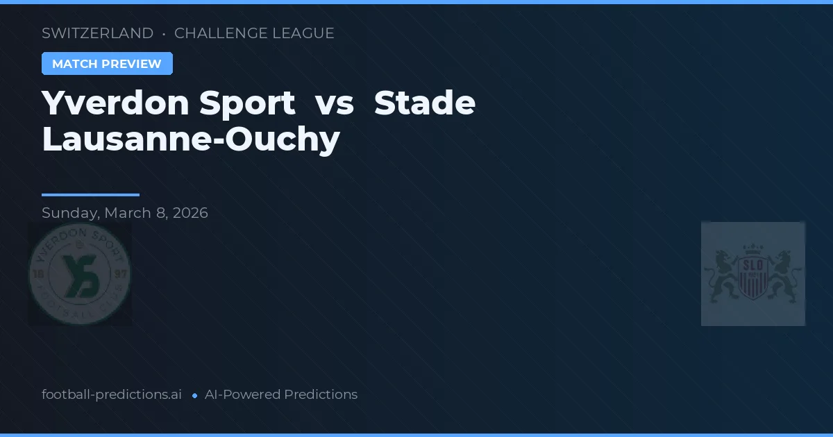 Yverdon Sport vs Stade Lausanne-Ouchy — voorspelling en vooruitblik wedstrijd