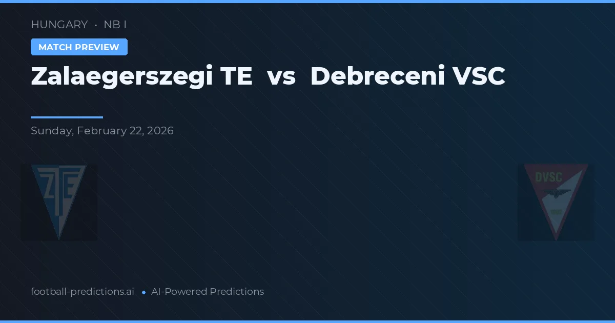 Zalaegerszegi TE vs Debreceni VSC — voorspelling en vooruitblik wedstrijd