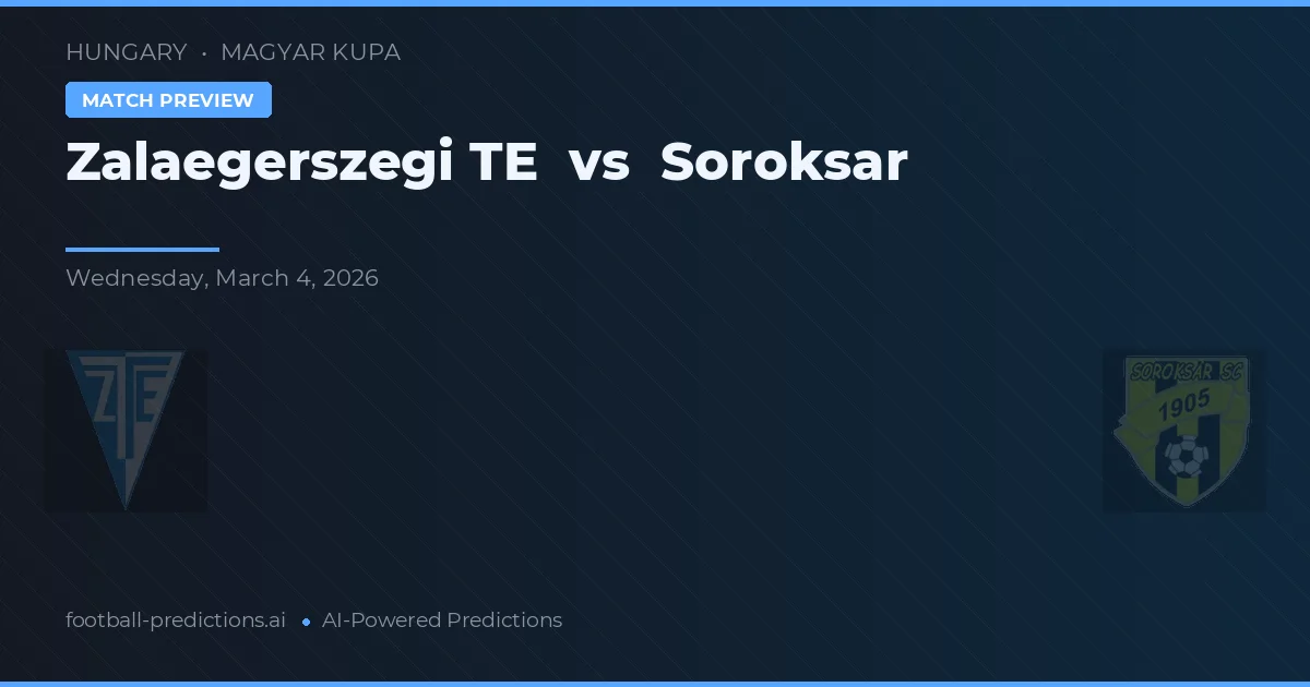 Zalaegerszegi TE vs Soroksár — voorspelling en vooruitblik wedstrijd