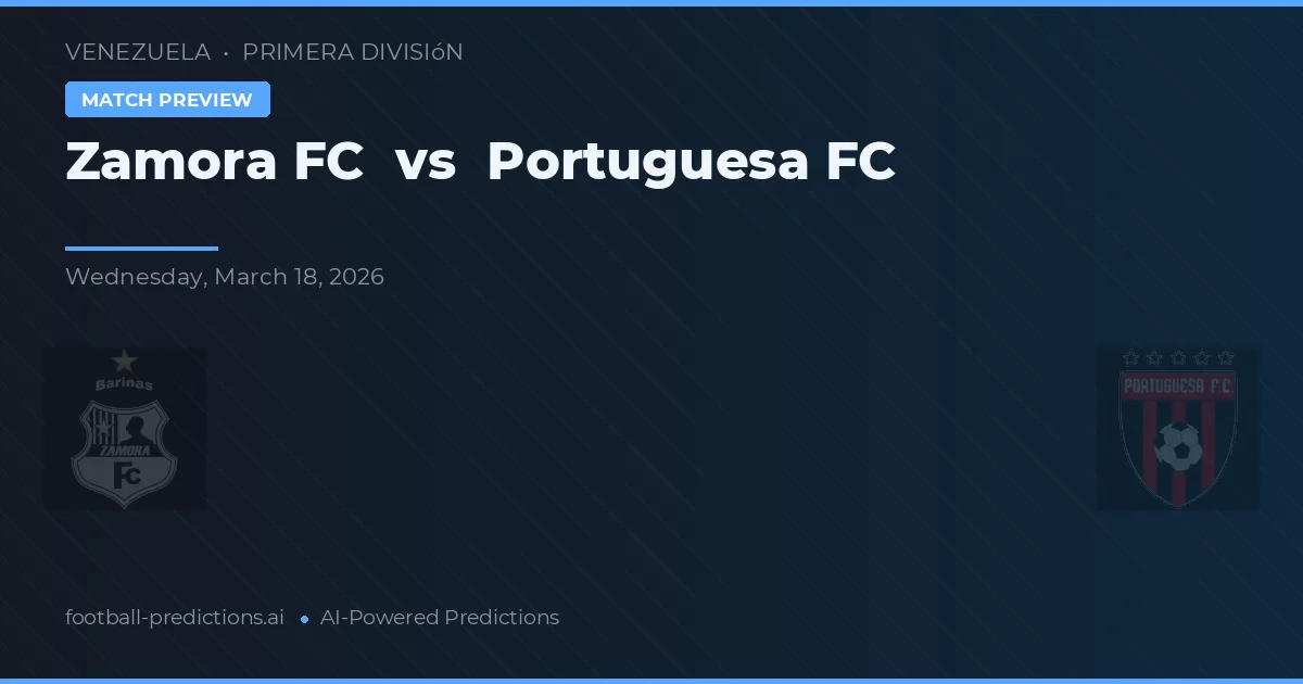 Zamora FC vs Portuguesa FC — voorspelling en vooruitblik wedstrijd