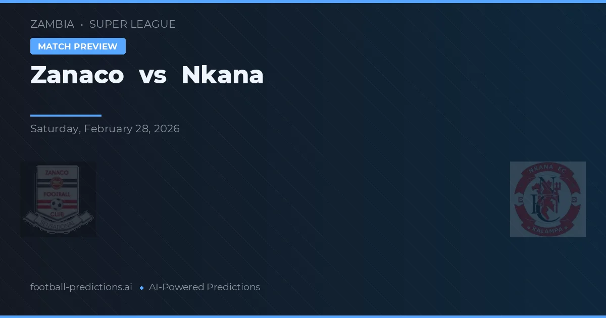 Zanaco vs Nkana — voorspelling en vooruitblik wedstrijd