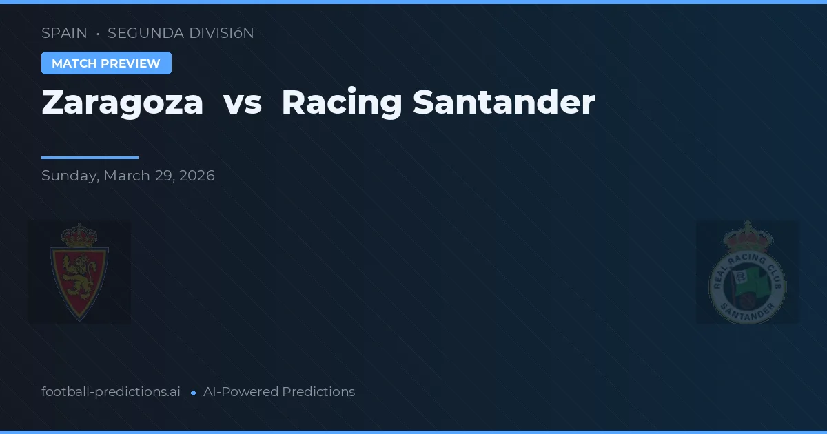 Zaragoza vs Racing Santander — voorspelling en vooruitblik wedstrijd