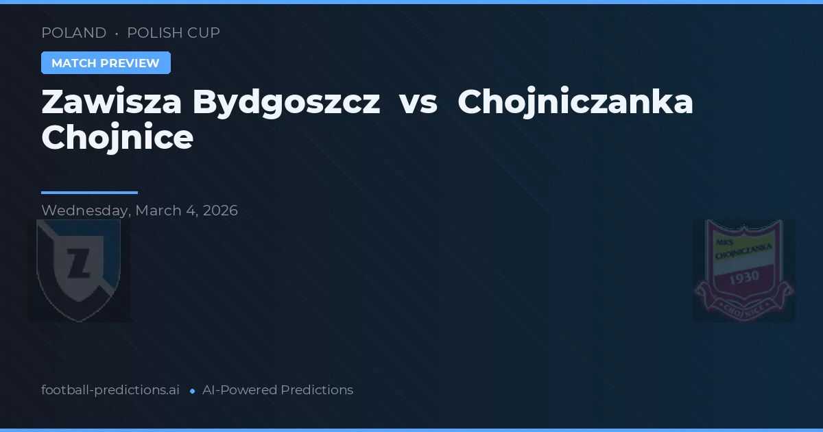 Zawisza Bydgoszcz vs Chojniczanka Chojnice — voorspelling en vooruitblik wedstrijd