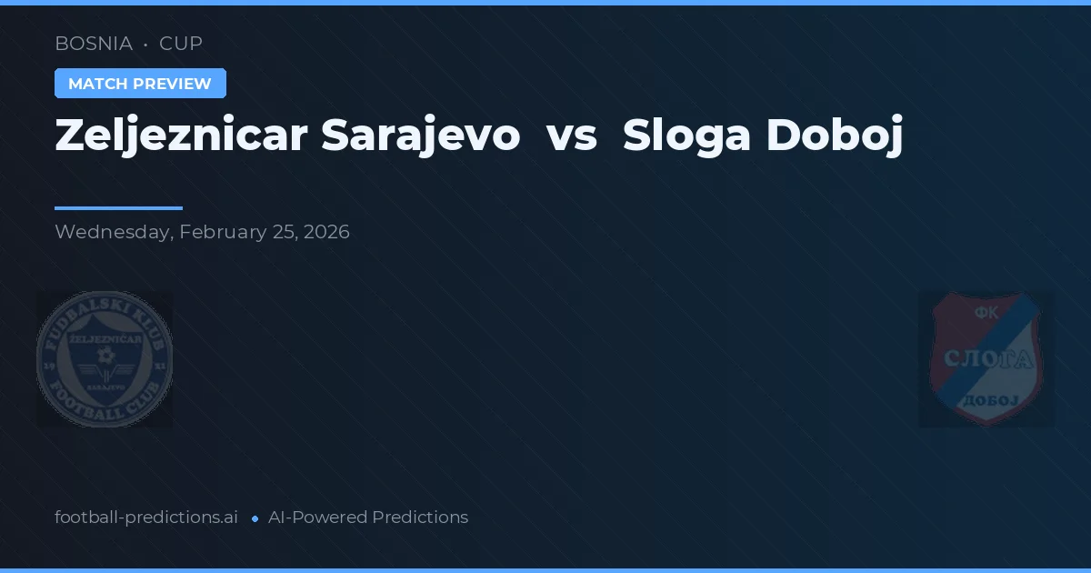 Željezničar Sarajevo vs Sloga Doboj — voorspelling en vooruitblik wedstrijd