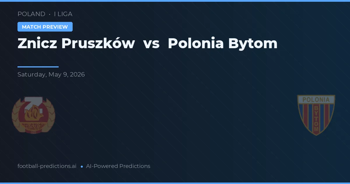 Znicz Pruszków vs Polonia Bytom — voorspelling en vooruitblik wedstrijd