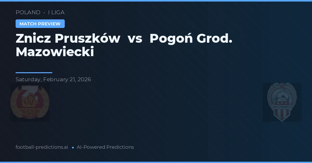 Znicz Pruszków vs Pogoń Grod. Mazowiecki — voorspelling en vooruitblik wedstrijd