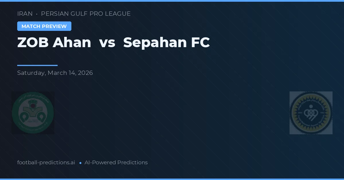 ZOB Ahan vs Sepahan — voorspelling en vooruitblik wedstrijd