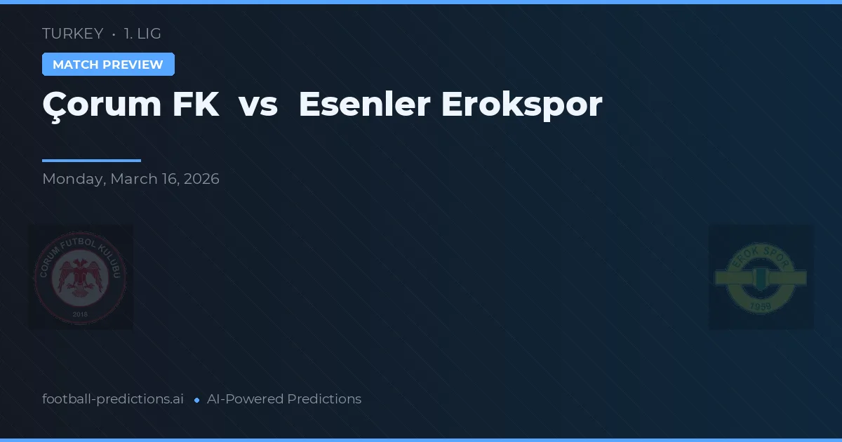 Çorum FK vs Esenler Erokspor — voorspelling en vooruitblik wedstrijd