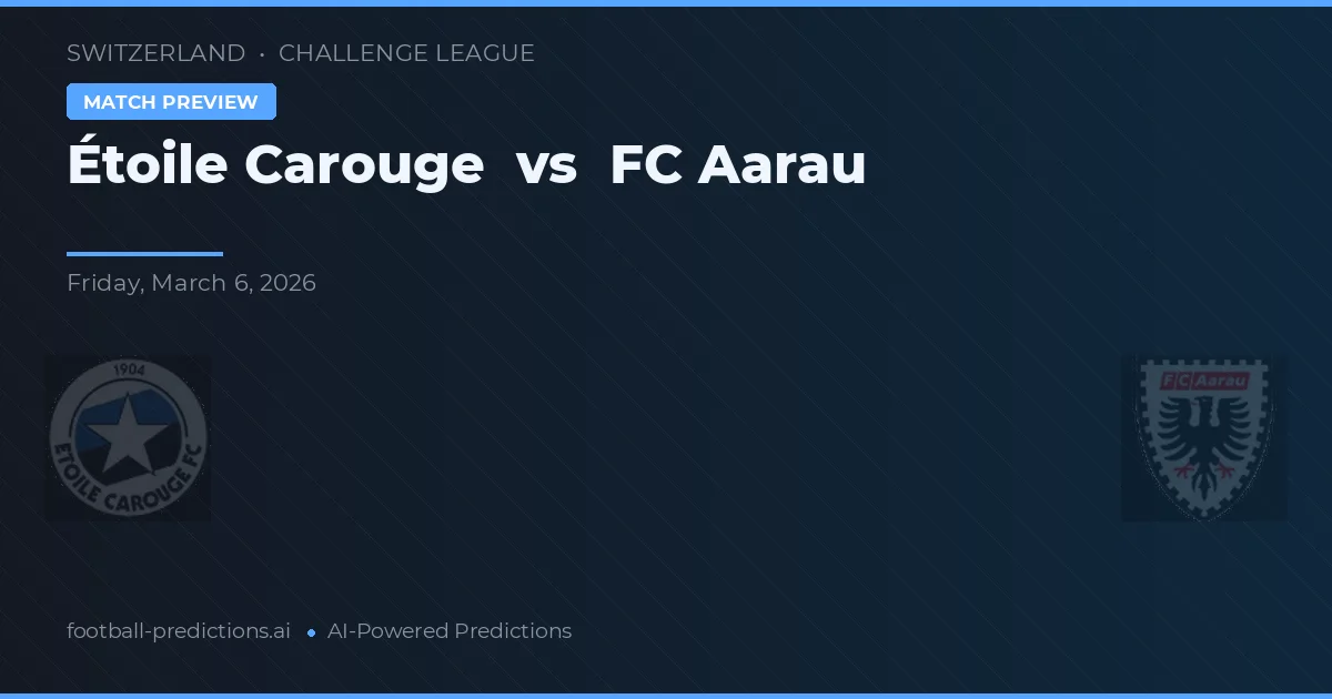 Étoile Carouge vs FC Aarau — voorspelling en vooruitblik wedstrijd