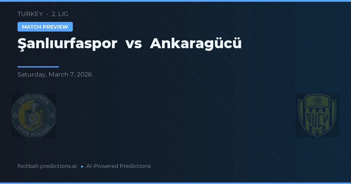Şanlıurfaspor vs Ankaragücü — voorspelling en vooruitblik wedstrijd