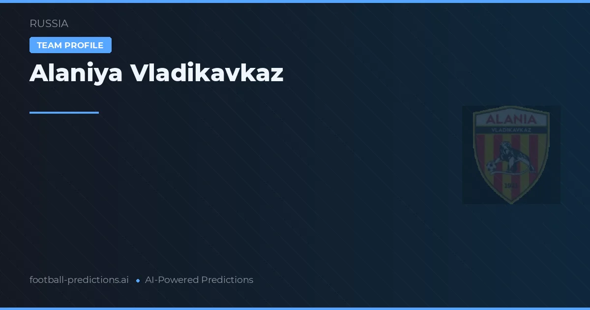 Alaniya Vladikavkaz voorspellingen & statistieken