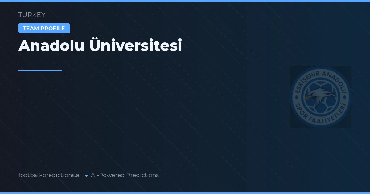 Anadolu Üniversitesi voorspellingen & statistieken