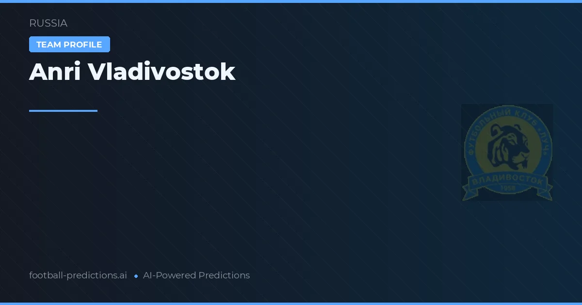 Anri Vladivostok voorspellingen & statistieken