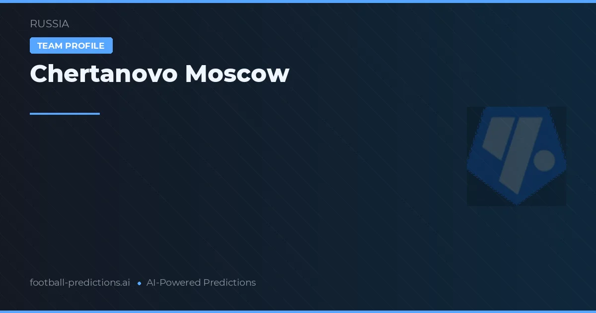 Chertanovo Moscow voorspellingen & statistieken
