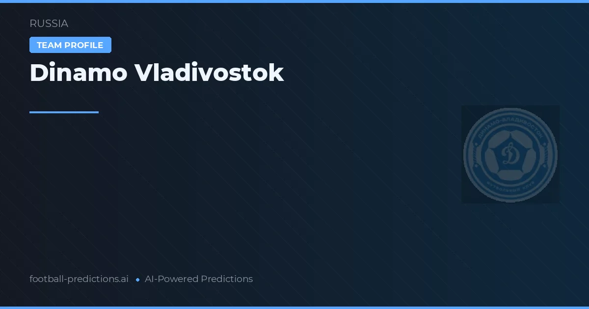 Dinamo Vladivostok voorspellingen & statistieken