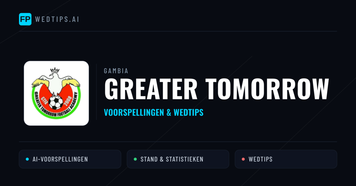 Greater Tomorrow voorspellingen & statistieken