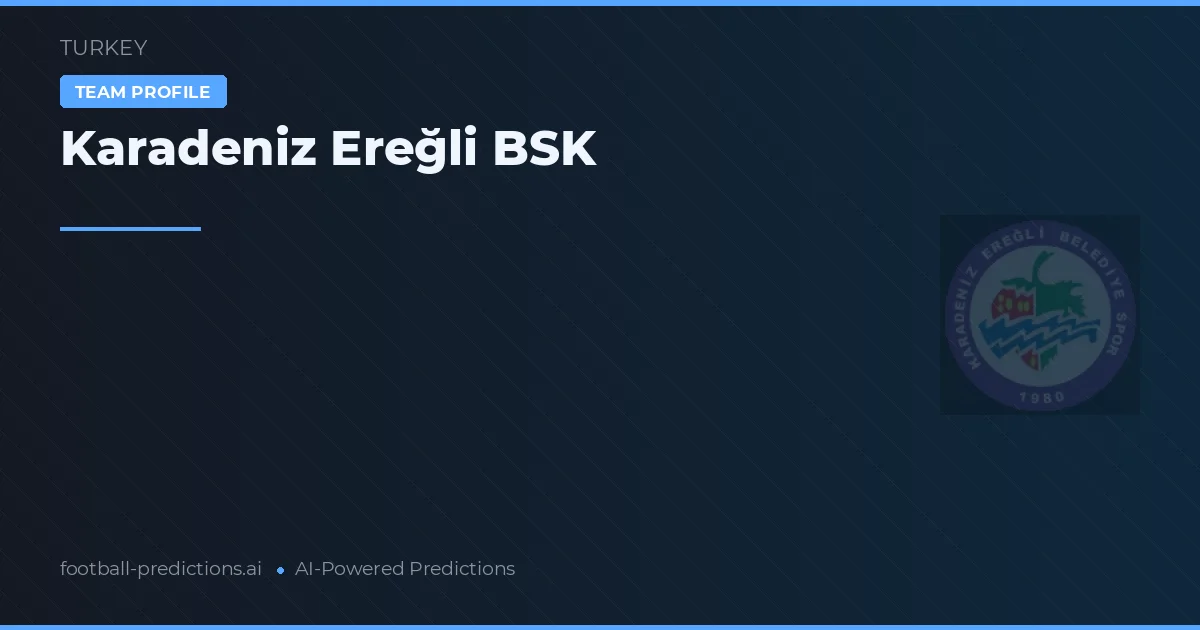 Karadeniz Ereğli BSK voorspellingen & statistieken