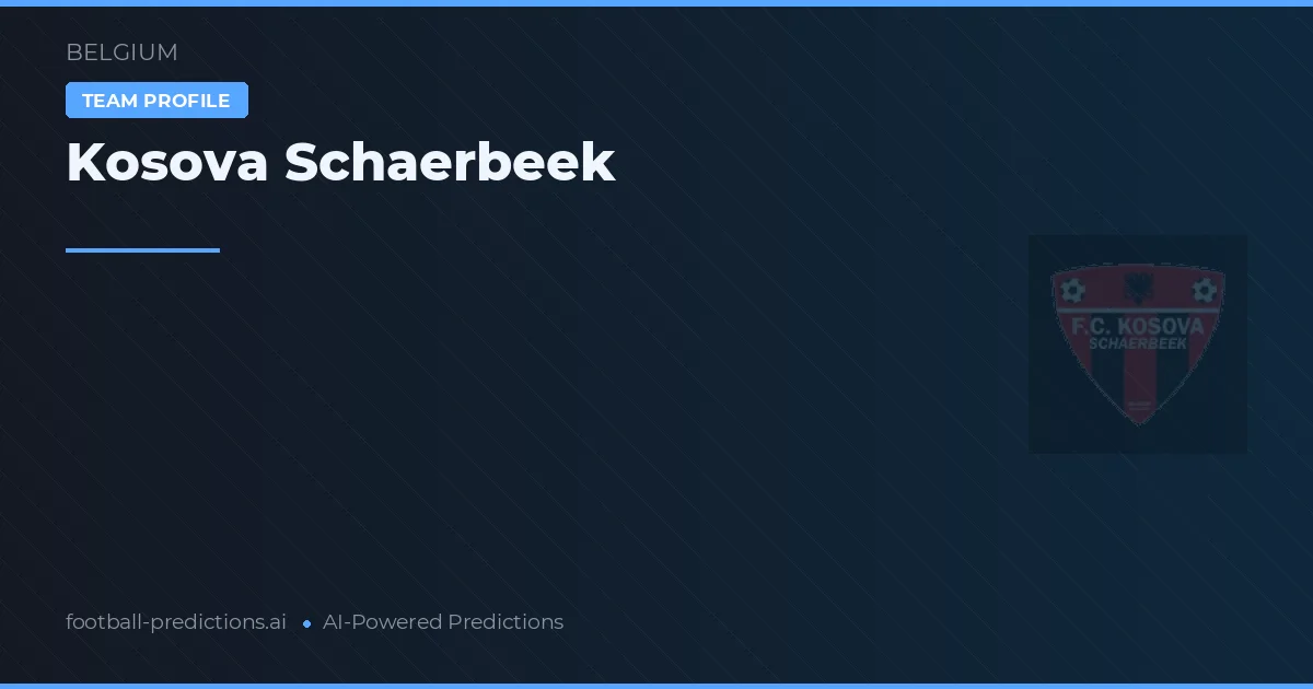 Kosova Schaerbeek voorspellingen & statistieken