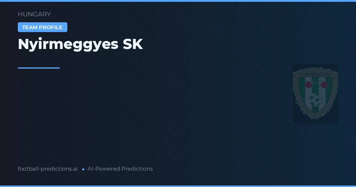 Nyirmeggyes SK voorspellingen & statistieken