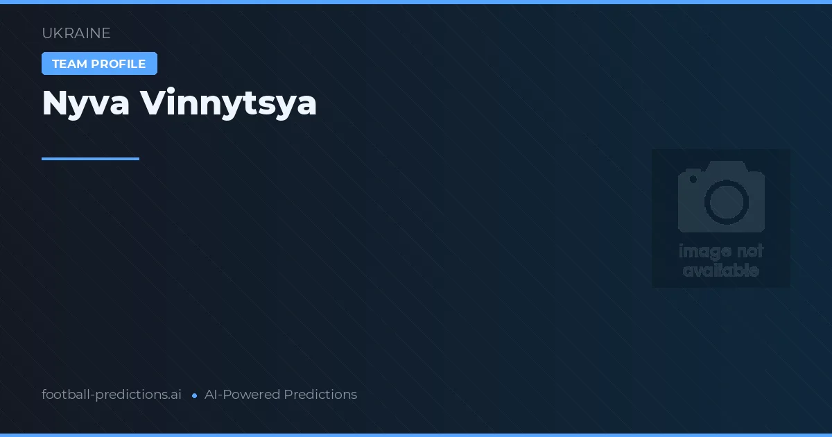 Nyva Vinnytsya voorspellingen & statistieken